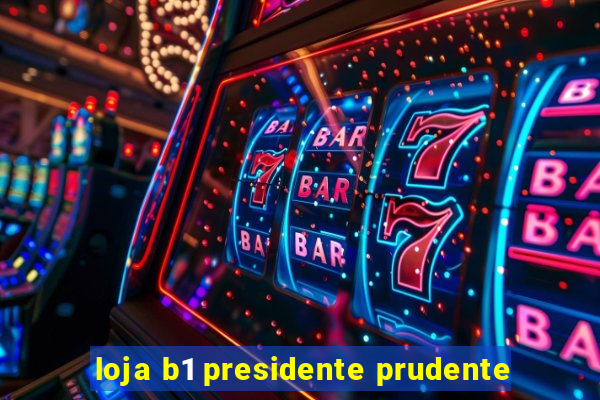 loja b1 presidente prudente